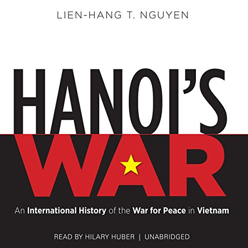 Hanoi’s War Audiolibro Por Lien-Hang T. Nguyen arte de portada