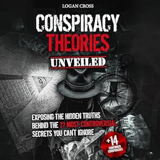 Conspiracy Theories Unveiled Audiobook By Logan Cross cover art