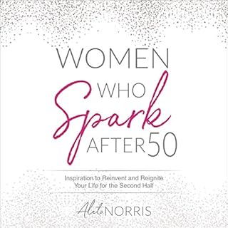 Women Who Spark After 50 Audiobook By Aleta Norris cover art