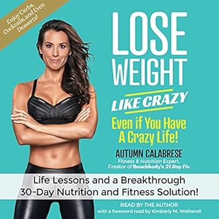 Lose Weight like Crazy Even if You Have a Crazy Life! Audiobook By Autumn Calabrese cover art