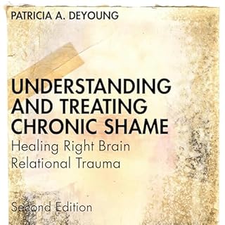 Understanding and Treating Chronic Shame Audiobook By Patricia DeYoung cover art