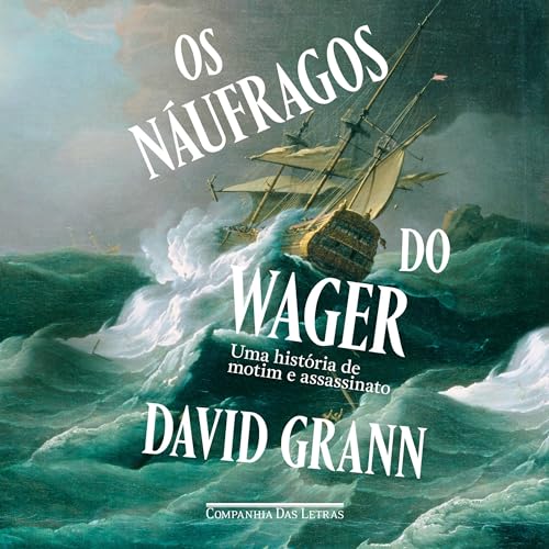 Os náufragos do Wager [The Wager] cover art