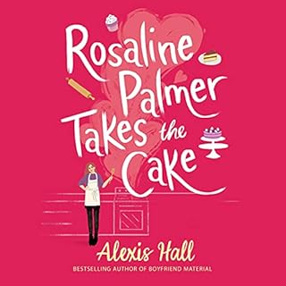 Rosaline Palmer Takes the Cake Audiobook By Alexis Hall cover art