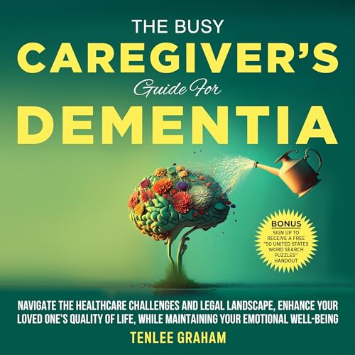 The Busy Caregiver's Guide to Dementia Audiobook By Tenlee Graham cover art