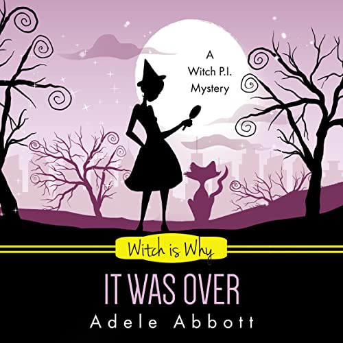 Witch Is Why It Was Over Audiobook By Adele Abbott cover art