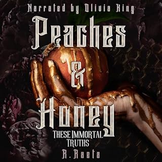 Peaches and Honey: These Immortal Truths Audiobook By R. Raeta cover art