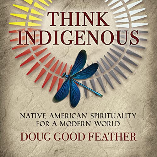 Think Indigenous Audiobook By Doug Good Feather cover art