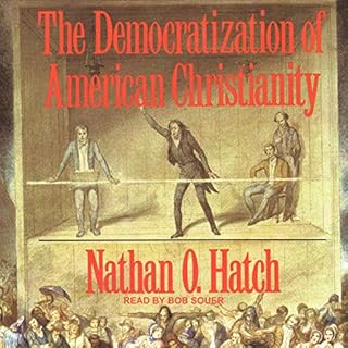 The Democratization of American Christianity Audiobook By Nathan O. Hatch cover art