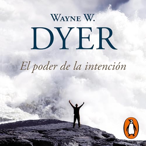 El poder de la intención [The Power of Intention] Audiolivro Por Wayne W. Dyer, Flora Casas Vaca - translator capa