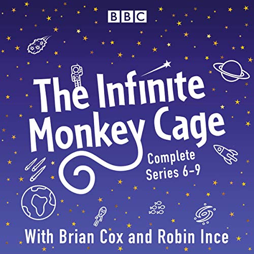 Infinite Monkey Cage, Series 6, 7, 8, and 9 Audiobook By Professor Brian Cox, Robin Ince cover art