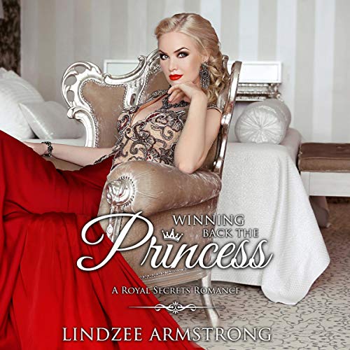 Winning Back the Princess Audiobook By Lindzee Armstrong cover art