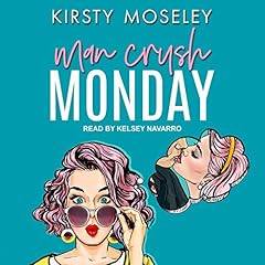 Man Crush Monday Audiobook By Kirsty Moseley cover art