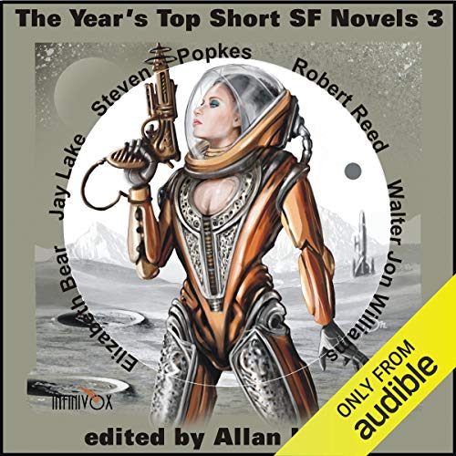 The Year's Top Short SF Novels 3 Audiobook By Elizabeth Bear, Jay Lake, Robert Reed, Steven Popkes, Walter Jon Williams cover