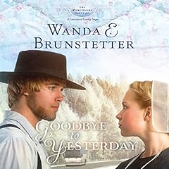 Goodbye to Yesterday Audiolibro Por Wanda E. Brunstetter arte de portada