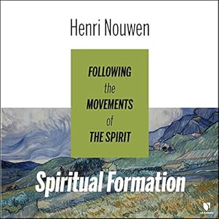 Spiritual Formation: Following the Movements of the Spirit Audiobook By Henri J. M. Nouwen cover art