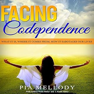 Facing Codependence: What It Is, Where It Comes from, How It Sabotages Our Lives Audiobook By Pia Mellody, Andrea Wells Mille