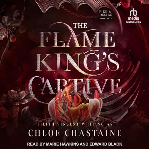 The Flame King’s Captive Audiobook By Chloe Chastaine, Lilith Vincent cover art