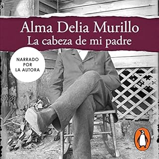 La cabeza de mi padre [My Father’s Head] Audiobook By Alma Delia Murillo cover art