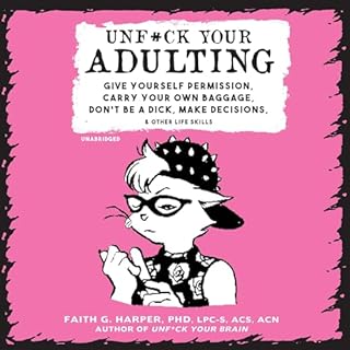 Unf*ck Your Adulting Audiobook By Faith G. Harper PhD LPC-S ACS ACN cover art