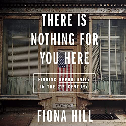 There Is Nothing For You Here Audiobook By Fiona Hill cover art