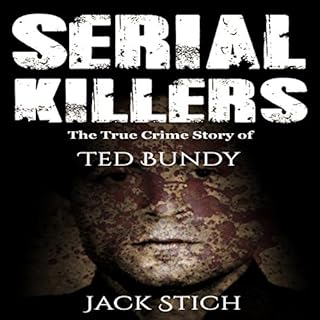 Serial Killers: The True Crime Story of Ted Bundy Audiolibro Por Jack Stich arte de portada