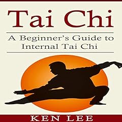 Tai Chi: A Beginner’s Guide to Internal Tai Chi cover art