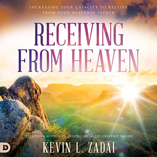 Receiving from Heaven Audiobook By Kevin L. Zadai cover art