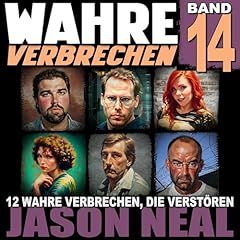 Wahre Verbrechen, Band 14 (True Crime Case Histories): Zwölf wahre Verbrechen, die verstören Titelbild