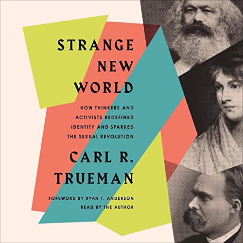 Strange New World Audiobook By Carl R. Trueman, Ryan T. Anderson - foreword cover art