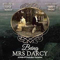 Being Mrs Darcy: A Pride & Prejudice Variation Audiobook By Lucy Marin cover art