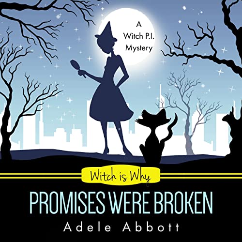 Witch Is Why Promises Were Broken Audiobook By Adele Abbott cover art