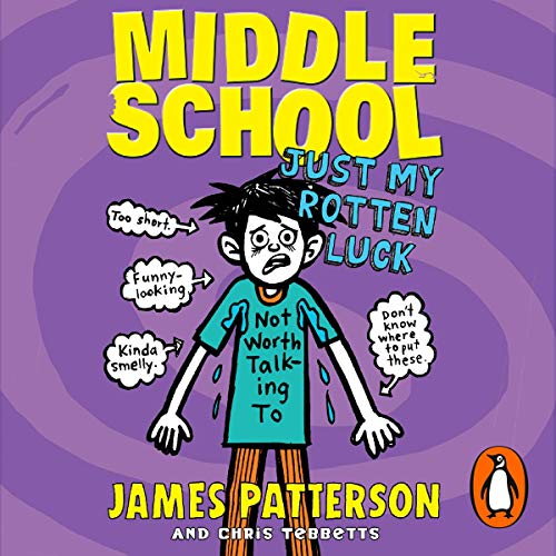 Middle School: Just My Rotten Luck Audiobook By James Patterson cover art