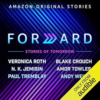 Forward Audiobook By Veronica Roth, Blake Crouch, Amor Towles, Paul Tremblay, Andy Weir, N. K. Jemisin cover art