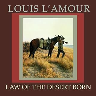 Law of the Desert Born (Dramatization) Audiobook By Louis L'Amour cover art