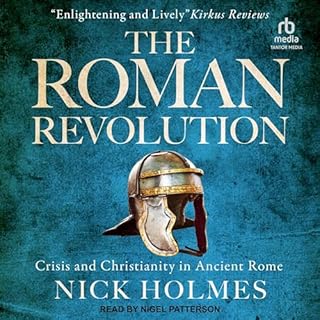 The Roman Revolution: Crisis and Christianity in Ancient Rome Audiobook By Nick Holmes cover art