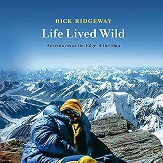 Life Lived Wild Audiobook By Rick Ridgeway cover art