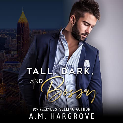 Tall, Dark, and Bossy Audiobook By A.M. Hargrove cover art