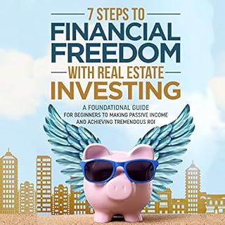 7 Steps to Financial Freedom with Real Estate Investing Audiobook By Dean Anderson cover art