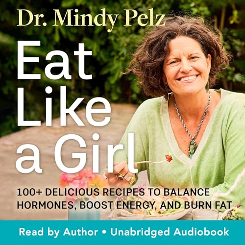 Eat Like a Girl Audiobook By Dr. Mindy Pelz cover art