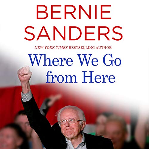 Where We Go from Here Audiobook By Bernie Sanders cover art