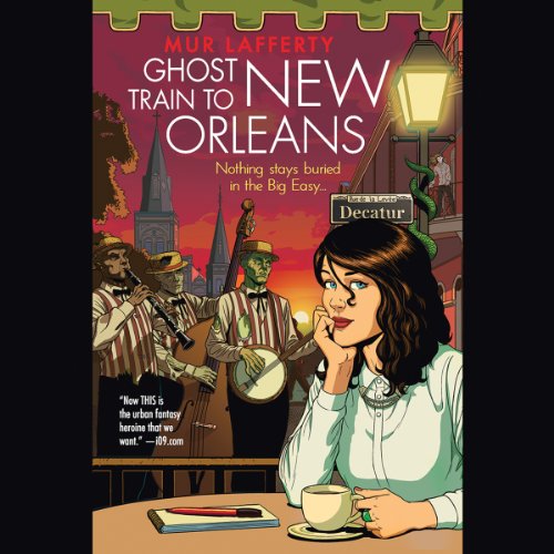 Ghost Train to New Orleans Audiobook By Mur Lafferty cover art