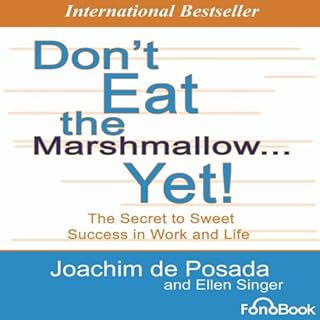 Don't Eat the Marshmallow... Yet! Audiobook By Joachim De Posada, Ellen Singer cover art