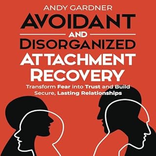 Avoidant and Disorganized Attachment Recovery Audiolibro Por Andy Gardner arte de portada