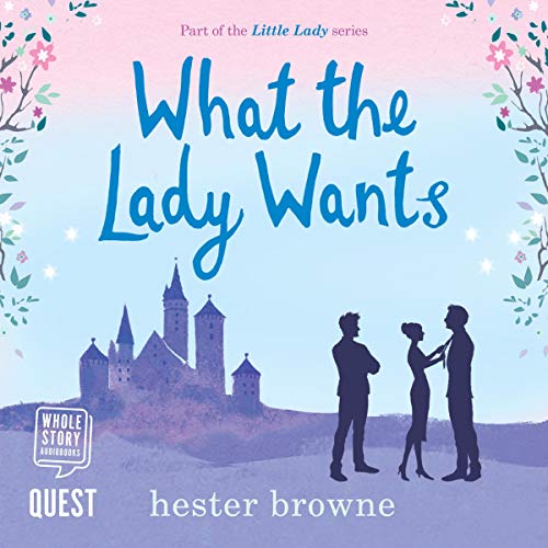 What the Lady Wants Audiolibro Por Hester Browne arte de portada