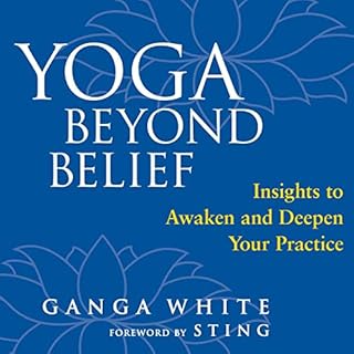 Yoga Beyond Belief Audiolibro Por Ganga White, Sting - foreword, Mark Schlenz Ph.D. - introduction arte de portada