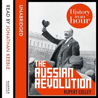 The Russian Revolution: History in an Hour Audiobook By Rupert Colley cover art