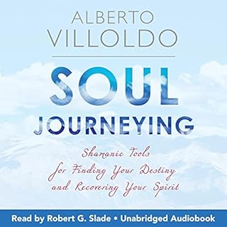 Soul Journeying Audiobook By Dr. Alberto Villoldo cover art