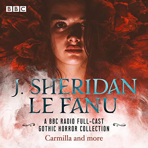 J. Sheridan Le Fanu: A BBC Radio Full-Cast Gothic Horror Collection Audiobook By Sheridan Le Fanu cover art