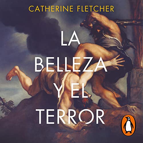 La belleza y el terror [The Beauty and the Terror] Audiobook By Catherine Fletcher, Juan Rabasseda Gascón cover art