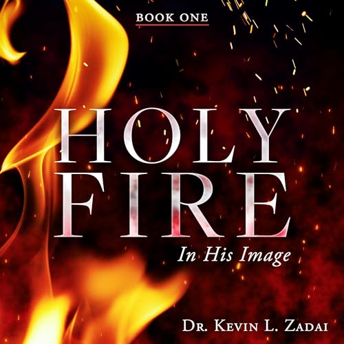 Holy Fire: In His Image Audiobook By Kevin Zadai cover art